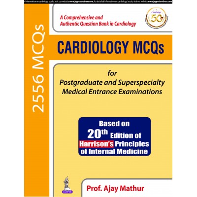 Cardiology MCQs for Postgraduate and Superspecialty Medical Entrance Examinations;1st Edition 2019 By Ajay Mathur