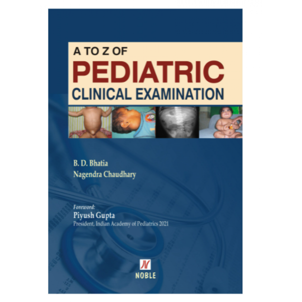 A to Z of Pediatric Clinical Examination;1st Edition 2021 By B.D Bhatia & Nagendra Chaudhary