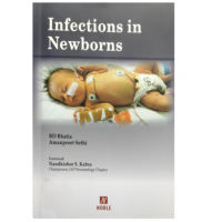 Infections in Newborns;1st Edition 2021 By B.D Bhatia & Amanpreet Sethi 