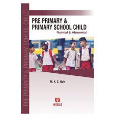 Pre Primary & Primary School Child (Normal and Abnormal);1st Edition 2023 by Dr.M.K.C Nair