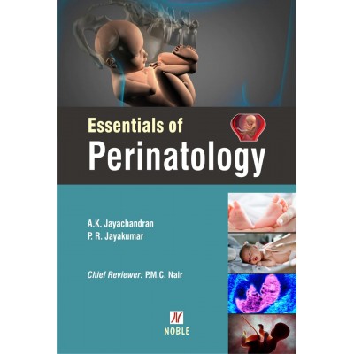Essentials of Perinatology;1st Edition 2021 By A.K Jayachandran & P.R Jayakumar