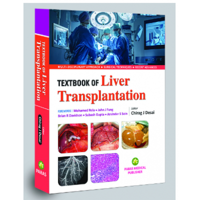 Textbook of Liver Transplantation;1st Edition 2021 by Chirag J Desai & Subhash Gupta