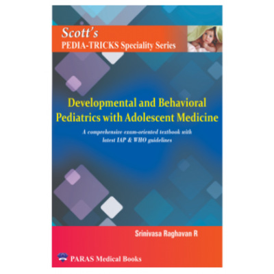 Scott's Pediatricks Specialty Series : Developmental and Behavioural Pediatrics with Adolescent Medicine;1st Edition 2021 by Srinivasa Raghavan R