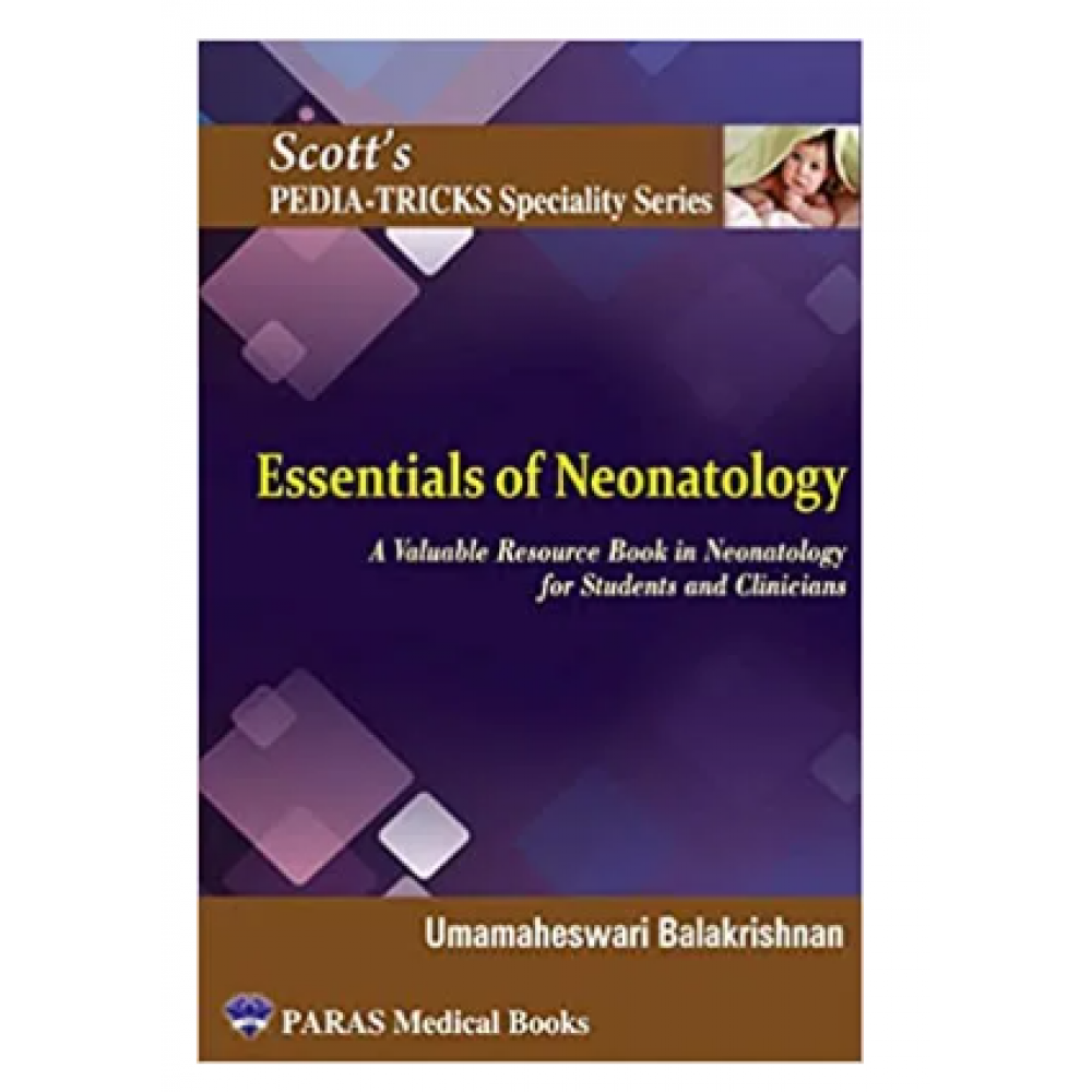 Scott's Pediatricks Specialty Series Essentials of Neonatology;1st Edition 2023 by Umamaheshwari Balakrishnan