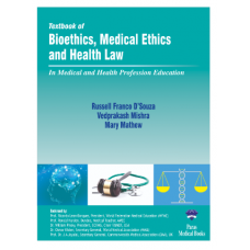 Textbook of Bioethics, Medical Ethics and Health Law;1st Edition 2023 by Russell D'souza, Vedprakash Mishra & Mary Mathew