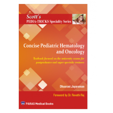 Scott's Pedia-Tricks Specialty Series: Concise Pediatric Hematology and Oncology;1st Edition 2024 by Dhaarani Jayaraman