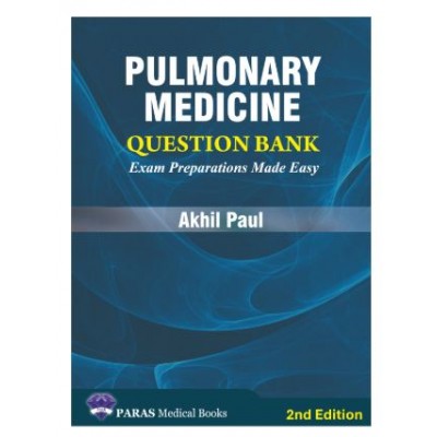 Pulmonary Medicine Question Bank(Exam Preparations Made Easy);2nd Edition 2025 by Akhil Paul