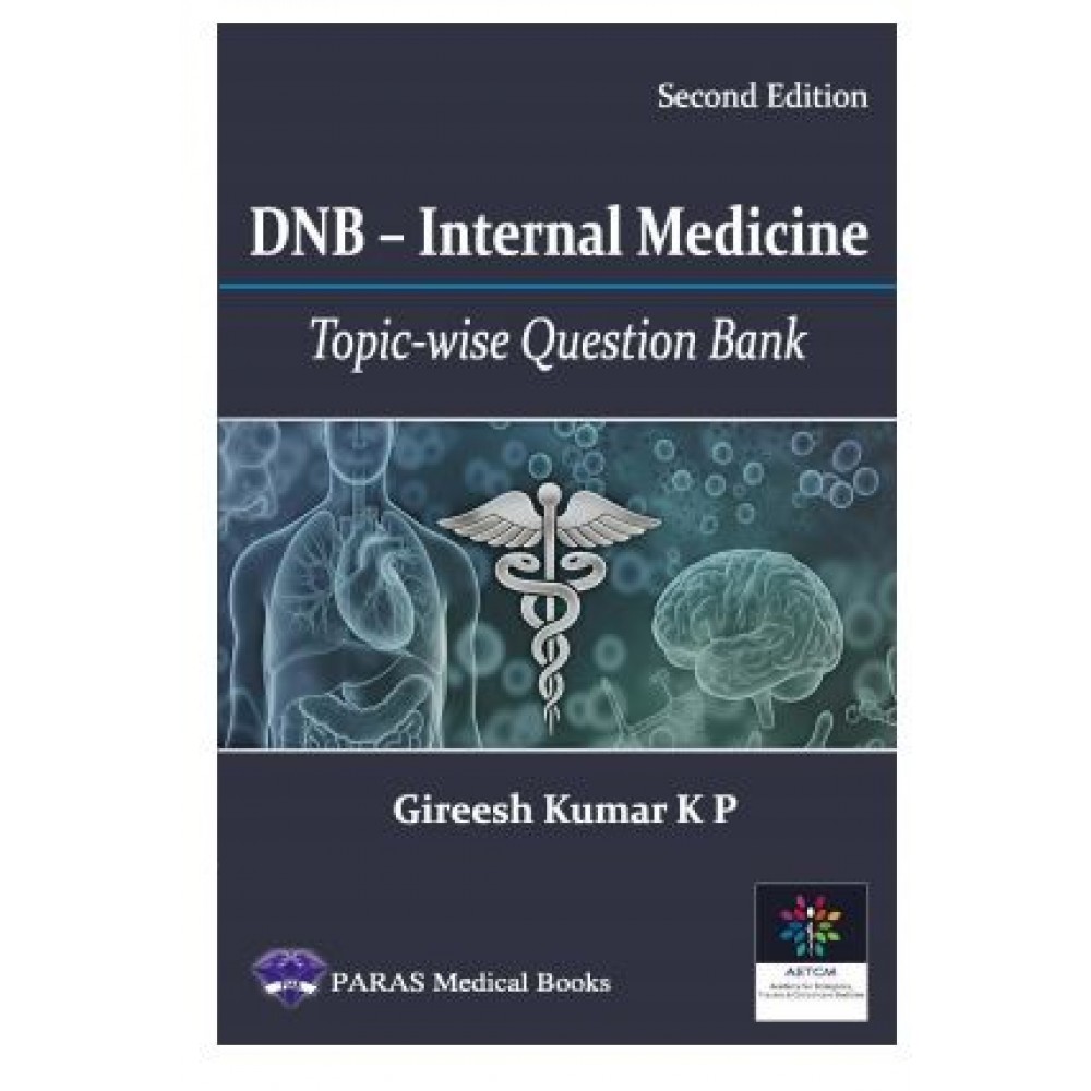 DNB Internal Medicine Topic Wise Question Bank;2nd Edition 2026 By Gireesh Kumar K P