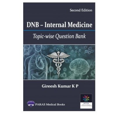 DNB Internal Medicine Topic Wise Question Bank;2nd Edition 2026 By Gireesh Kumar K P