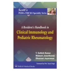 Scott’s Pediatricks Specialty Series: A Resident's Handbook in Clinical Immunology and Pediatric Rheumatology;1st Edition 2026 by T. Sathish Kumar, Mahesh Janarthanan & Dhaarani Jayaraman