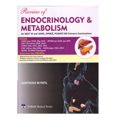 Review of Endocrinology & Metabolism For NEET SS And AIIMS, JIPMER, PGIMER DM Entrance Examinations;1st Edition 2020 by Santosh M Patil
