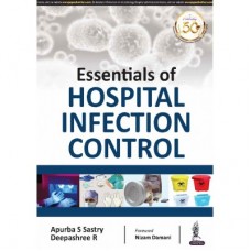 Essentials of Hospital Infection Control;1st Edition 2019 By Apurba S Sastry & Deepashree R
