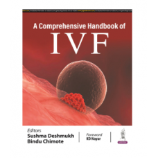 A Comprehensive Handbook of IVF;1st Edition 2024 by Sushma Deshmukh & Bindu Chimote