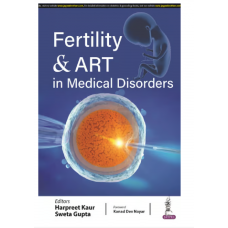 Fertility and ART in Medical Disorders;1st edition 2024 by Harpreet Kaur & Sweta Gupta