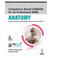 Competency Based Logbook for 1st Professional MBBS:Anatomy;2nd Edition 2025 by Aditya Pratap Singh & Saumya Singh