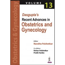 Dasgupta’s Recent Advances in Obstetrics and Gynecology (Volume 13):1st Edition 2024 By Nandita Palshetkar & Rohan Palshetkar