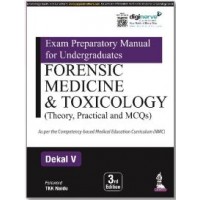 Exam Preparatory Manual for Undergraduates Forensic Medicine & Toxicology (Theory, Practical and MCQs):3rd Edition 2024 By Dekal V