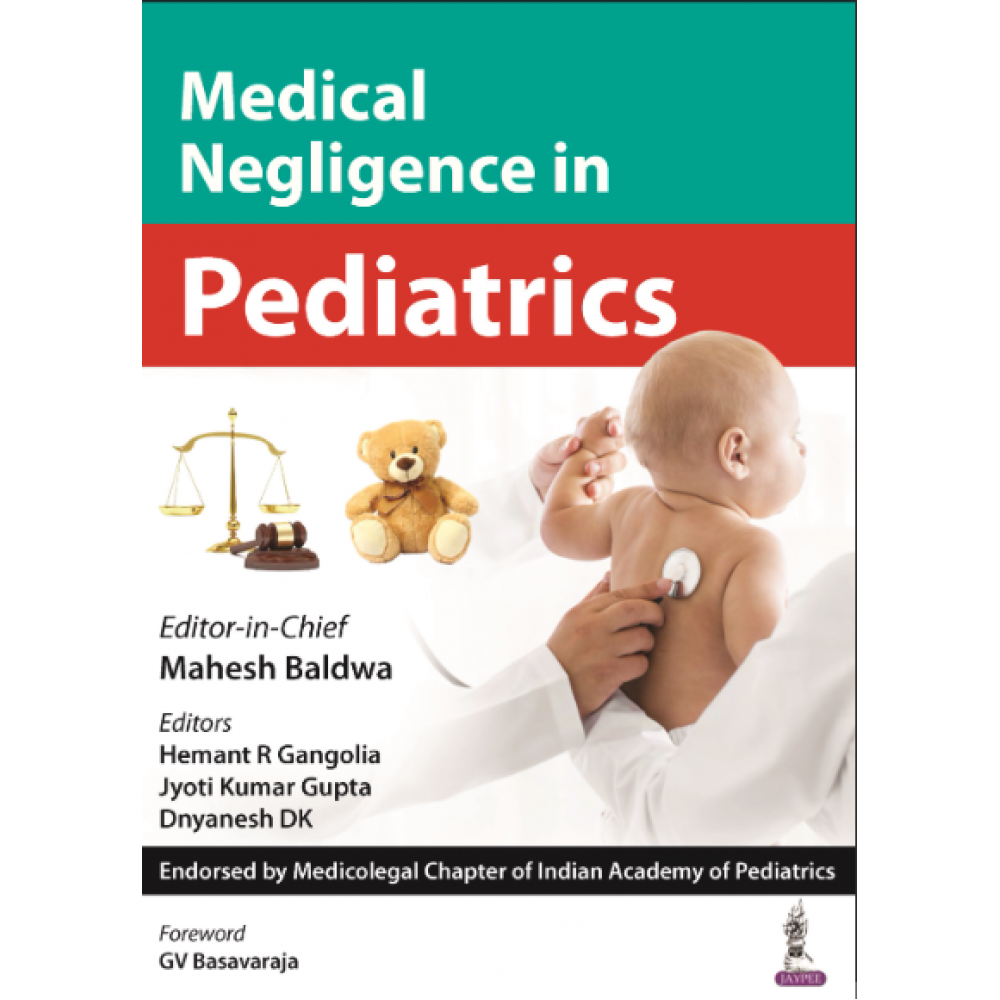 Medical Negligence in Pediatrics;1st Edition 2024 by Mahesh Baldwa, Hemant R Gangolia & Jyoti Kumar Gupta