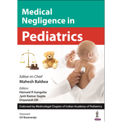 Medical Negligence in Pediatrics;1st Edition 2024 by Mahesh Baldwa, Hemant R Gangolia & Jyoti Kumar Gupta
