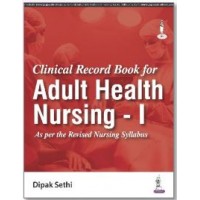 Clinical Record Book for Adult Health Nursing - I: 1st Edition 2024 By Dipak Sethi