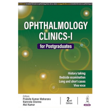 Ophthalmology Clinics-I for Postgraduates; 2nd Edition 2024 by Prafulla Kumar Maharana, Namrata Sharma & Atul Kumar