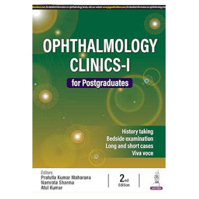 Ophthalmology Clinics-I for Postgraduates; 2nd Edition 2024 by Prafulla Kumar Maharana, Namrata Sharma & Atul Kumar