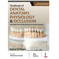 Textbook Of Dental Anatomy, Physiology & Occlusion;3rd Edition 2024 by Rashmi GS Phulari