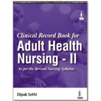 Clinical Record Book for Adult Health Nursing - II:1st Edition 2024 By Dipak Sethi 