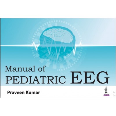 Manual of Pediatric EEG: 1st Edition 2024 By Praveen Kumar