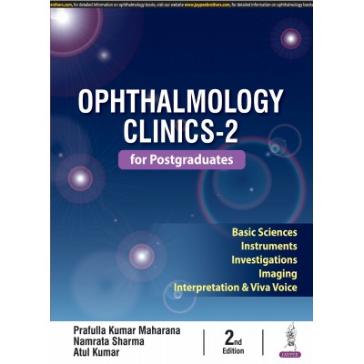 Ophthalmology Clinics-2 for Postgraduates:2nd Edition 2025 By Prafulla Kumar Maharana & Atul Kumar
