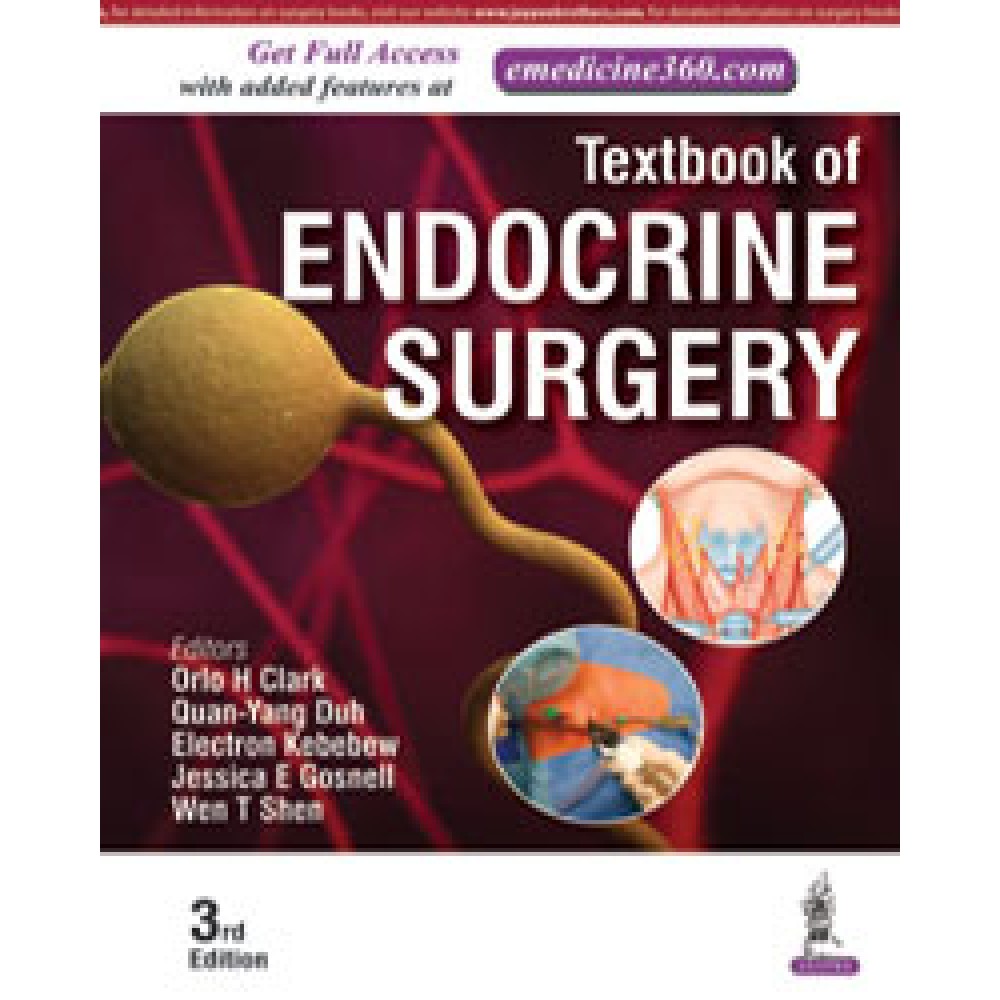 Textbook of Endocrine Surgery;3rd Edition 2016 By Orlo H Clark & Jessica E Gosnell Textbook of Endocrine Surgery;3rd Edition 2016 By Orlo H Clark & Jessica E Gosnell