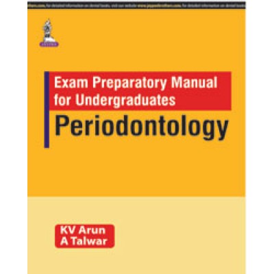 Exam Preparatory Manual for Undergraduates Periodontology;1st Edition 2016 By KV Arun A Talwar