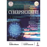 Cyberpsychiatry (Indian Psychiatric Society Publication);1st Edition 2021 by Sudhir Bhave