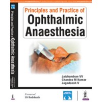 Principles and Practice of Ophthalmic Anaesthesia;1st Edition 2017 by Jaichandran VV, Chandra M Kumar, Jagadeesh V
