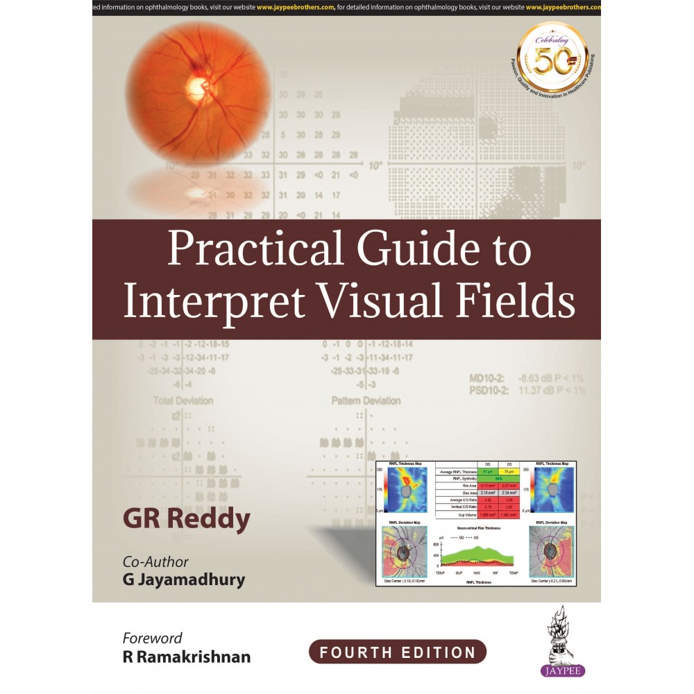 Practical Guide to Interpret Visual Fields: 4th Edition by GR Reddy Practical Guide to Interpret Visual Fields: 4th Edition by GR Reddy