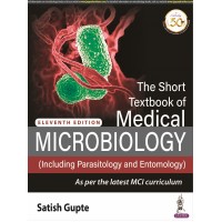 The Short Textbook of Medical Microbiology (Including Parasitology and Entomology);11th Edition 2020 By Satish Gupte