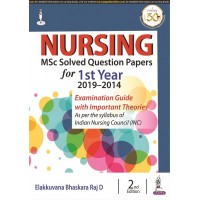 Nursing MSc Solved Question Papers for 1st Year (2019-2014);1st Edition 2021 by Elakkuvana Bhaskara Raj D