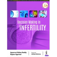 Decision Making in INFERTILITY;1st Edition 2020 By Apoorva Pallam Reddy & Rajeev Agarwal