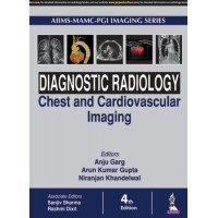 Diagnostic Radiology Chest and Cardiovascular Imaging;4th Edition 2018 By Arun Kumar Gupta & Anju Garg