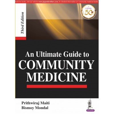 An Ultimate Guide to Community Medicine;3rd Edition 2019 By Prithwiraj Maiti, Bismoy Mondal