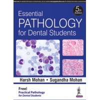 Essential Pathology for Dental Students;5th Edition 2017 By Sugandha Mohan, Harsh Mohan