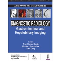 Diagnostic Radiology Gastrointestinal and Hepatobiliary Imaging; 4th Edition 2017 By Arun Kumar Gupta & Veena Chowdhury
