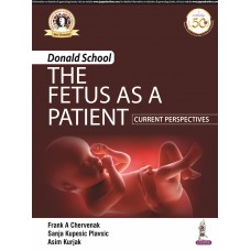 Donald School The Fatus As A Patient Current Perspectives;1st Edition 2020 By Frank A Chervenak & Sanja Kupesic Plavsic