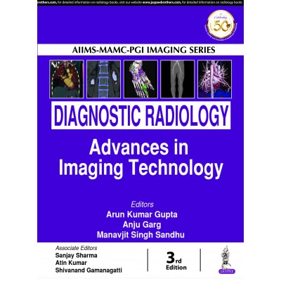 Diagnostic Radiology Advances in Imaging Technology; 3rd Edition 2019 By Arun Kumar Gupta & Anju Garg
