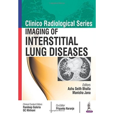 Clinico Radiological Series Imaging of Interstitial Lung Diseases;1st Edition 2017 By Ashu Seith bhalla & Manisha Jana 