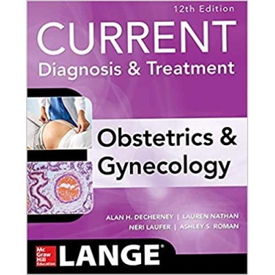 Current Diagnosis and Treatment Obstetrics and Gynecology;12th Edition 2019 By Alan N.Decherney