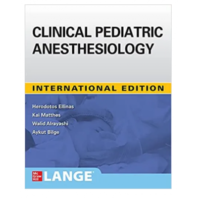 Clinical Pediatric Anesthesiology;1st (International) Edition 2021 by Herodotos Ellinas