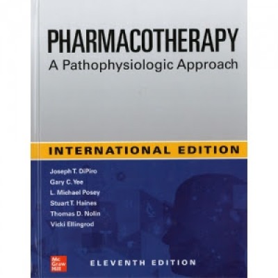 Pharmacotherapy:A Pathophysiological Approach;11th(International) Edition 2020 By Joseph T. Dipiro & L Michael Posey