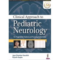 Clinical Approach To Pediatric Neurology;1st Edition 2021 by Piyush Gupta, Jaya Shankar Kaushik