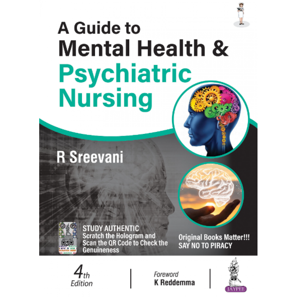 A Guide to Mental Health and Psychiatric Nursing;4th(Reprint) Edition 2023 By R Sreevani